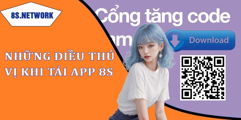 Khám phá những điều thú vị khi tải app 8s