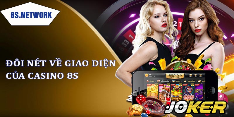 Đôi nét về giao diện của casino 8s