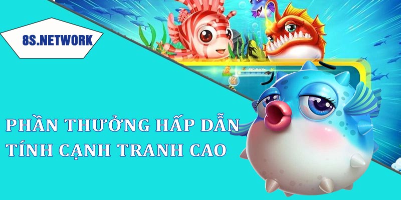 Phần thưởng hấp dẫn và tính cạnh tranh cao tại hệ thống