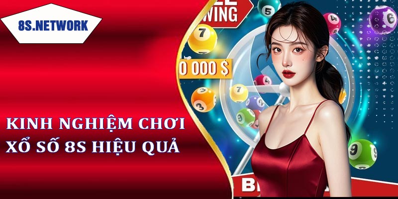 Kinh nghiệm chơi Xổ Số 8S hiệu quả