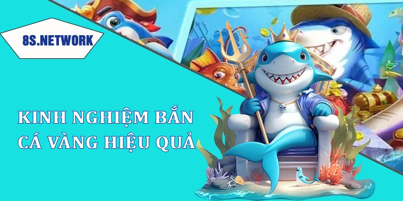 Kinh nghiệm chơi bắn cá vàng hiệu quả cho tân thủ