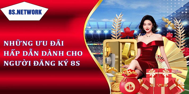 Những khuyến mãi siêu hời khi đăng ký 8s